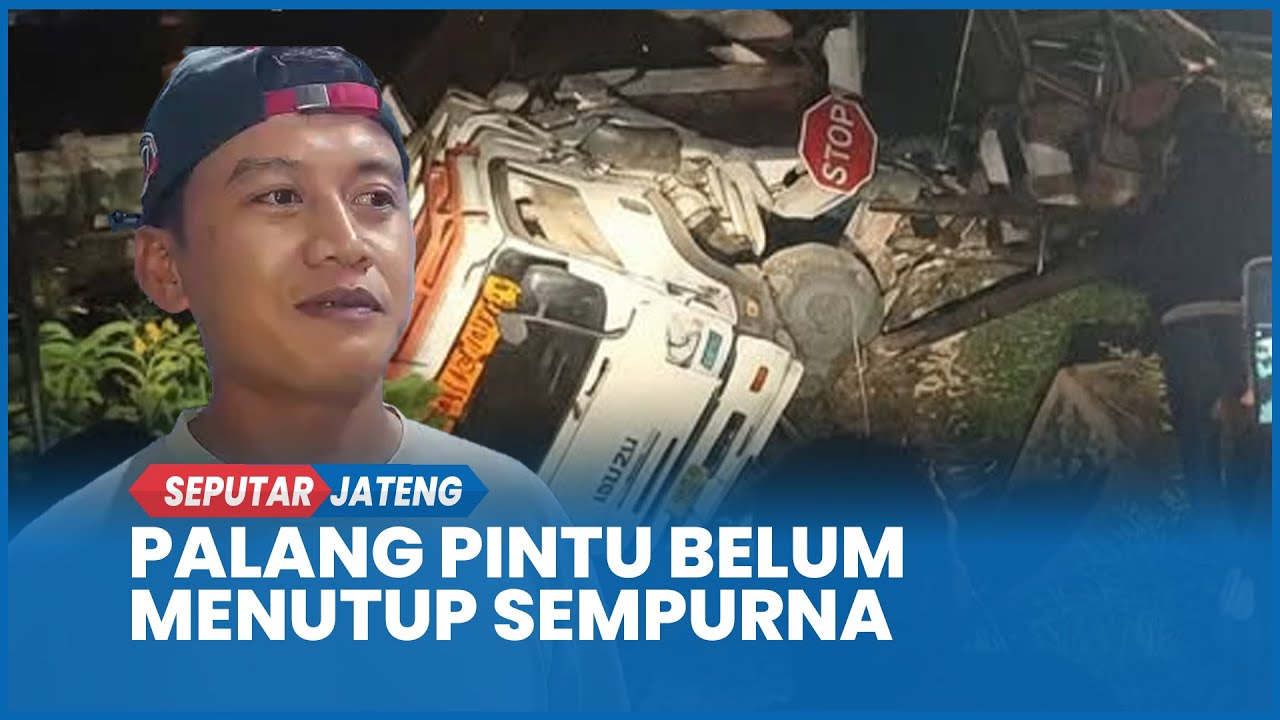 FULL Kecelakaan Truk Tronton Tertabrak KA Gajayana di Kebumen, Palang Pintu Belum Menutup Sempurna