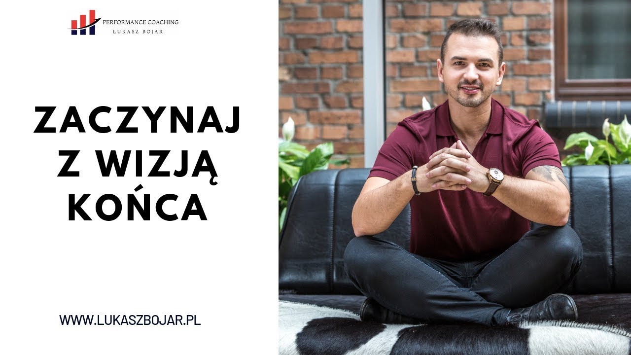 Zaczynaj z wizją końca | Łukasz Bojar | #zarządzanie