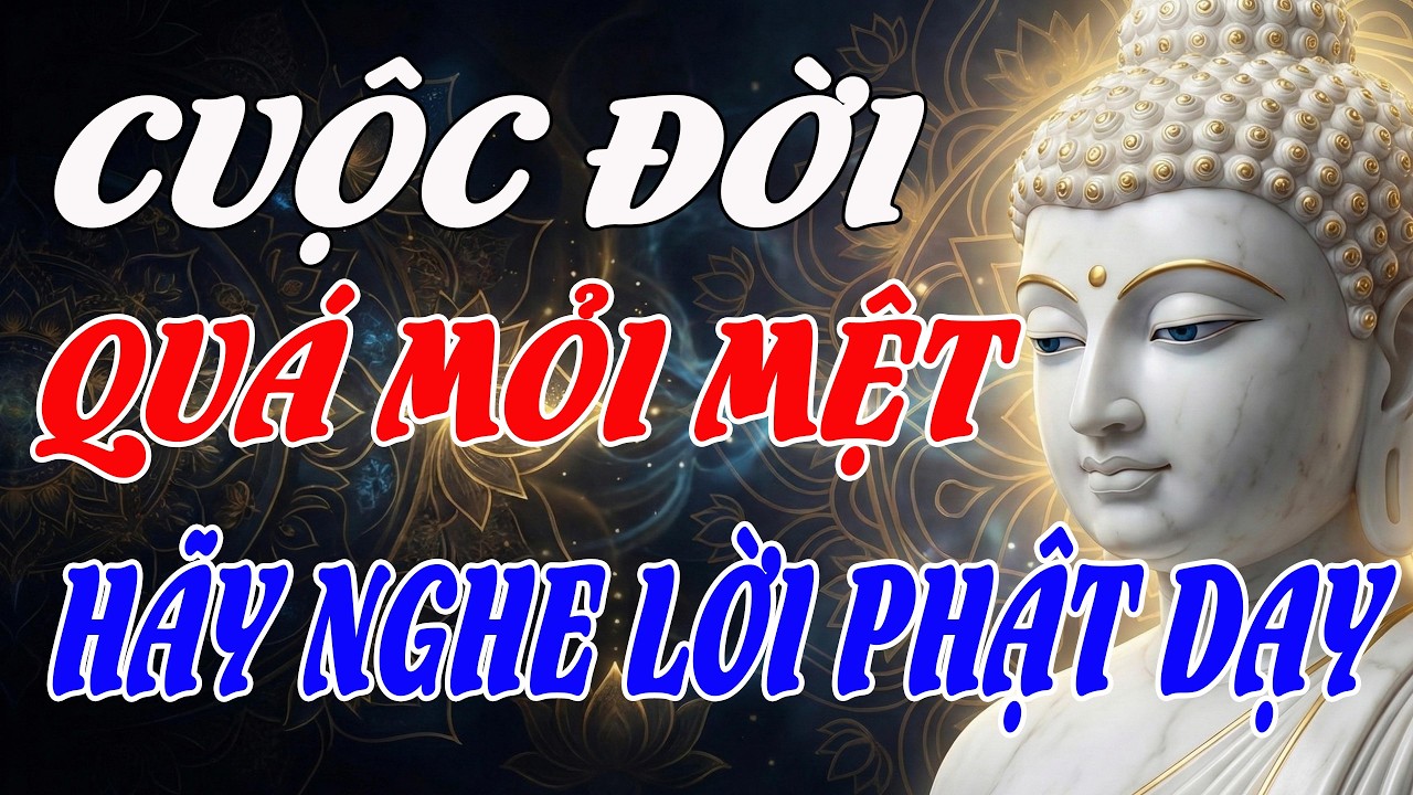 CUỘC ĐỜI QUÁ MỎI MỆT? LỜI PHẬT DẠY CÁCH BUÔNG BỎ ĐỂ TÌM LẠI BÌNH AN