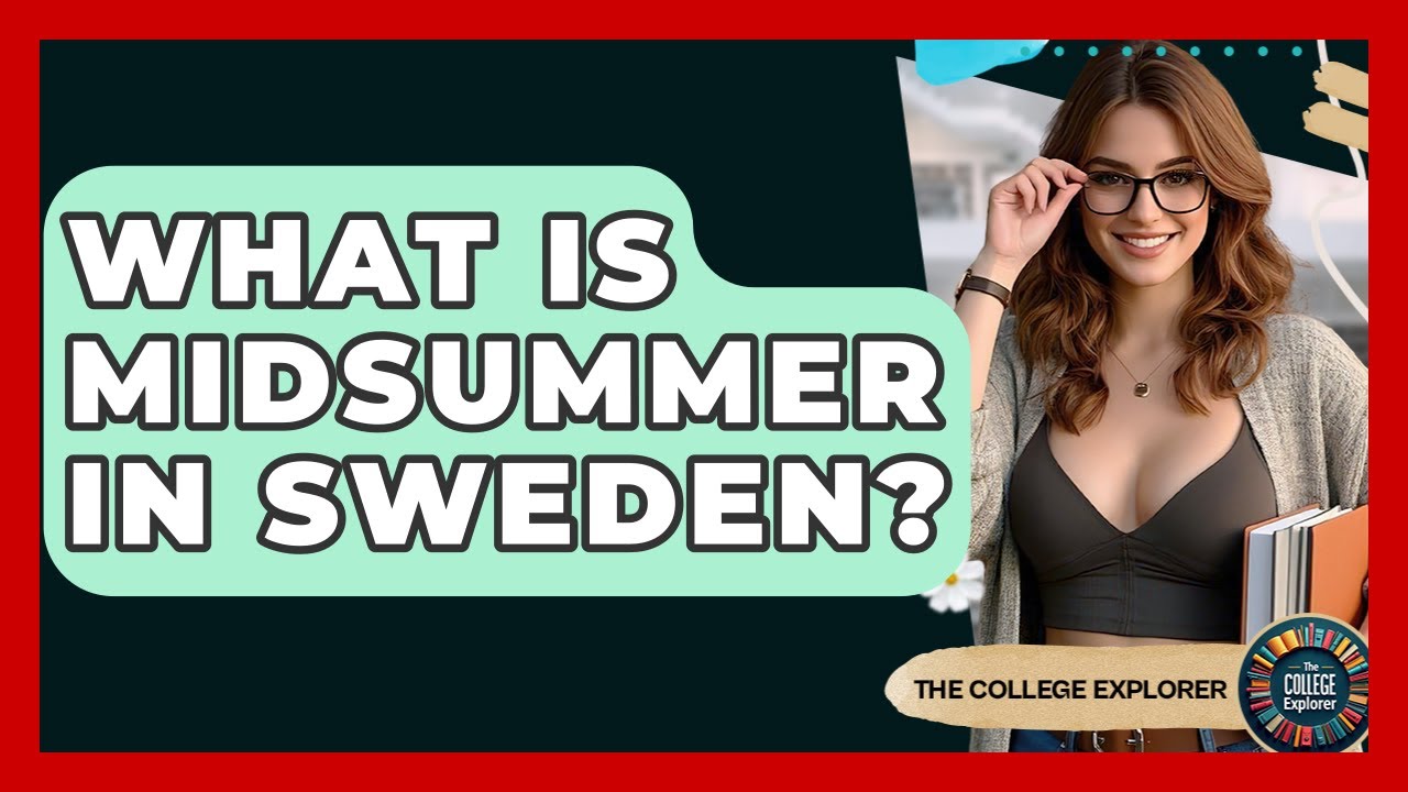 What Is Midsummer In Sweden? - The College Explorer