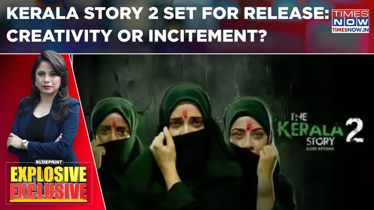 Kerala Story 2 Gets HC Nod For Release, Ecosystem Cries Foul; Creativity Or Incitement? Blueprint