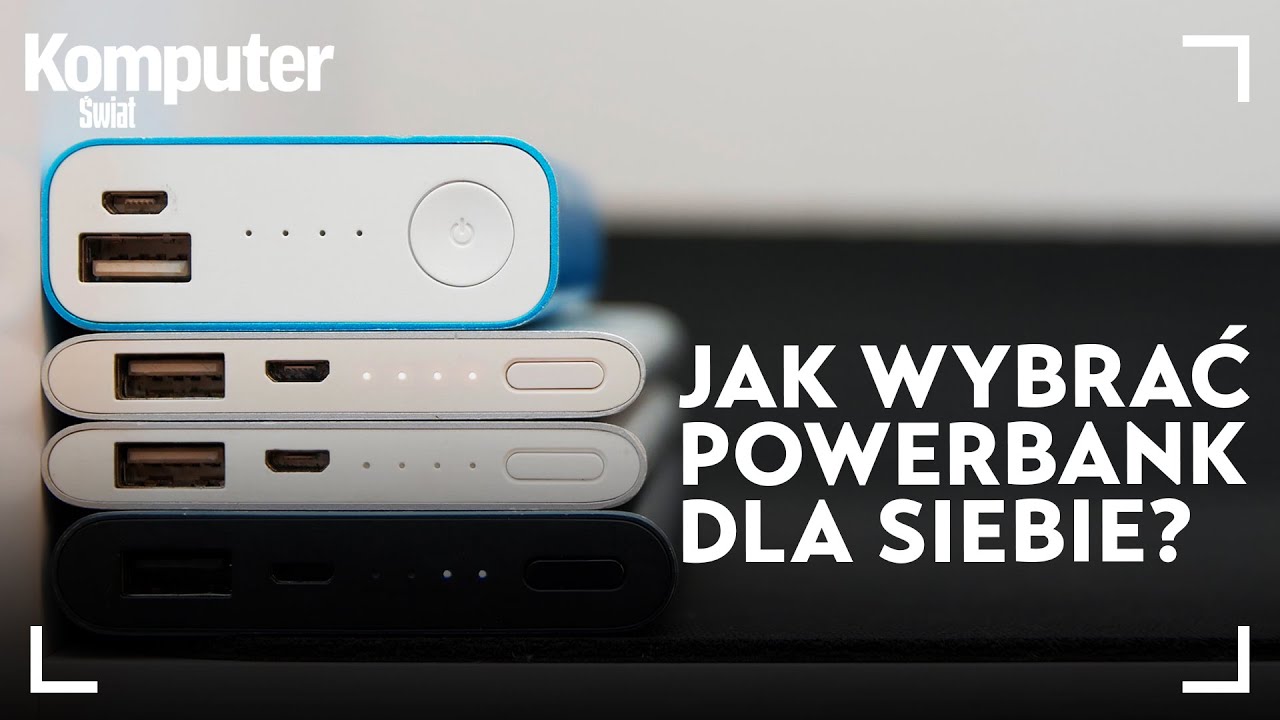 Jak wybrać powerbank dla siebie? To nie jest prosta sprawa