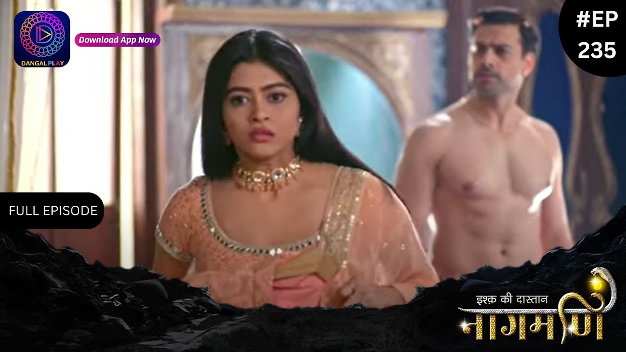 Ishq Ki Dastaan Naagmani | Full Episode 235 | Dangal TV