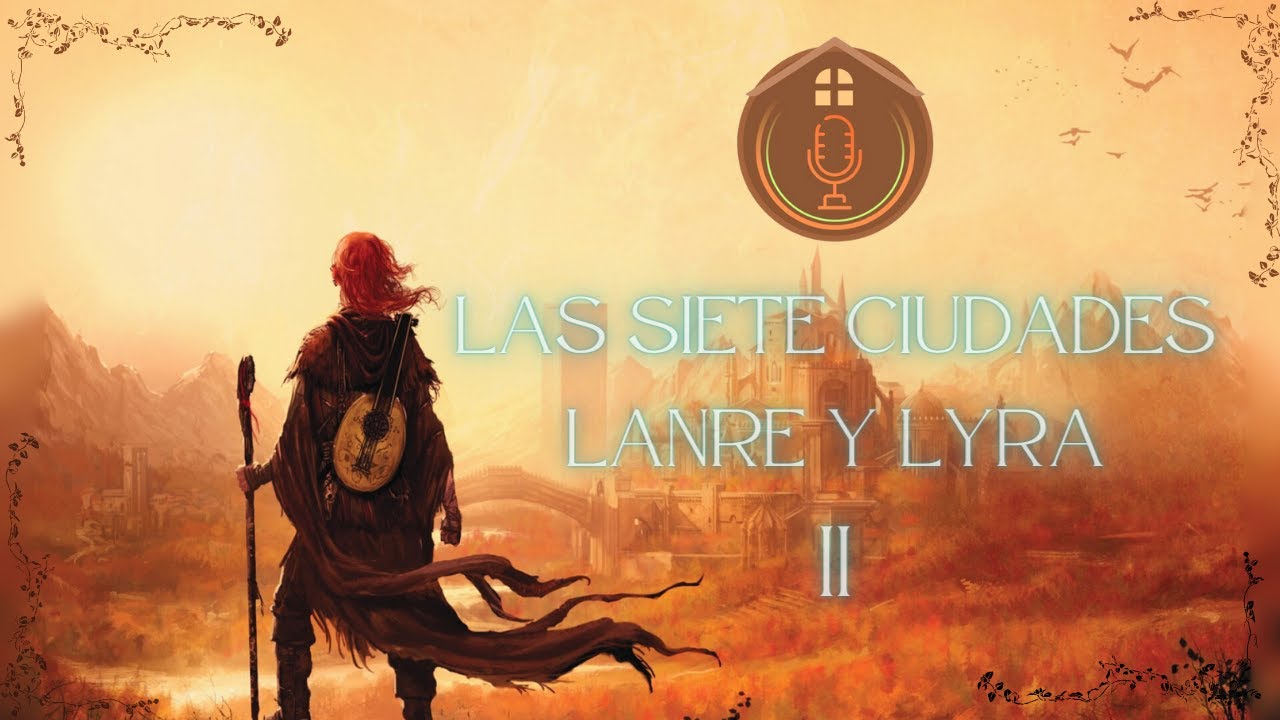 Temerant | Las siete ciudades: La leyenda de LANRE y LYRA | Parte II (FINAL)