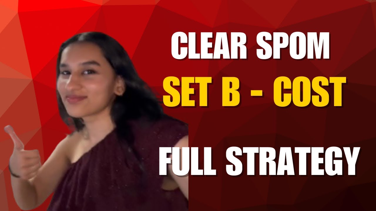 SPOM SET B | Cost CA Final | Preparation Strategy | Clear Cost SPOM in one go | Exam getting harder 