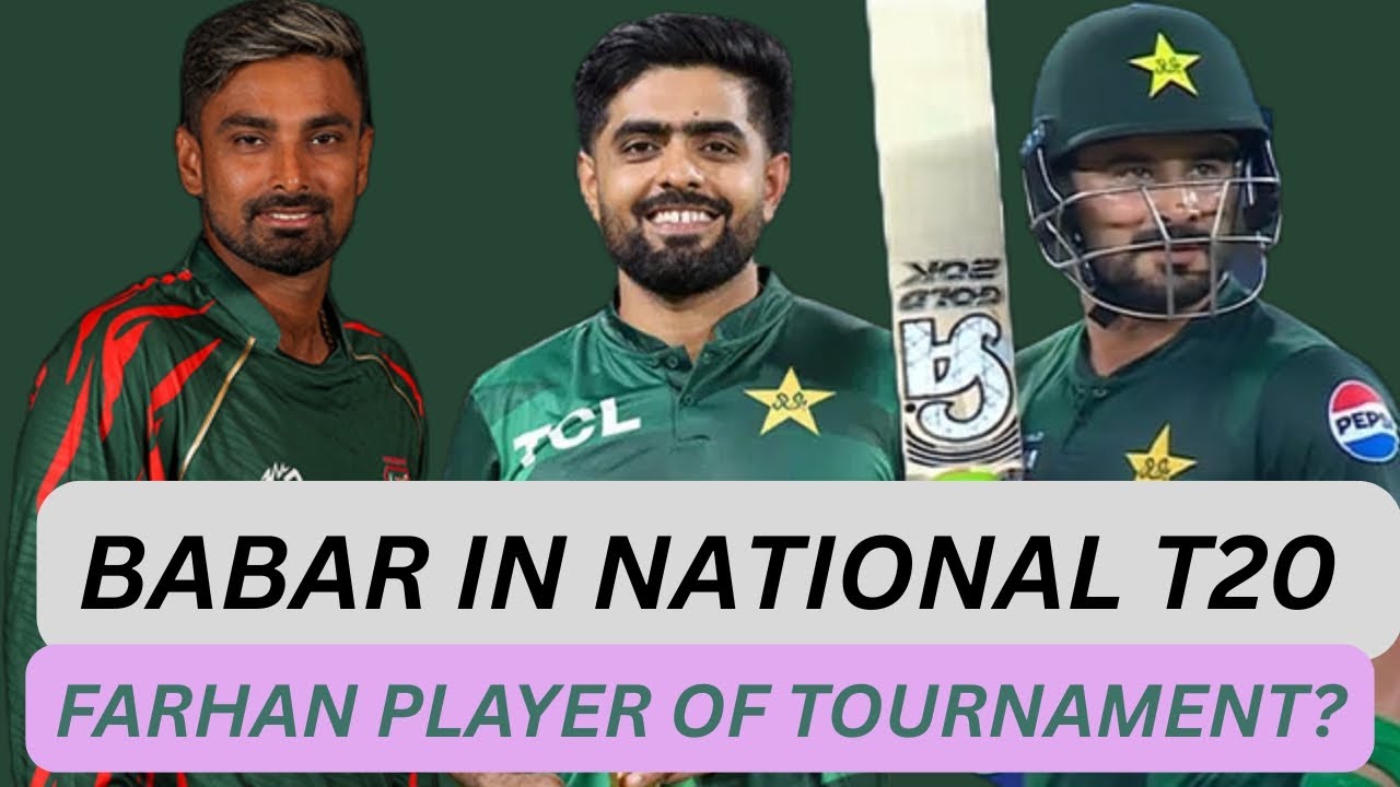 Babar in national t20|Ban odi squad|Farhan player of tournament 