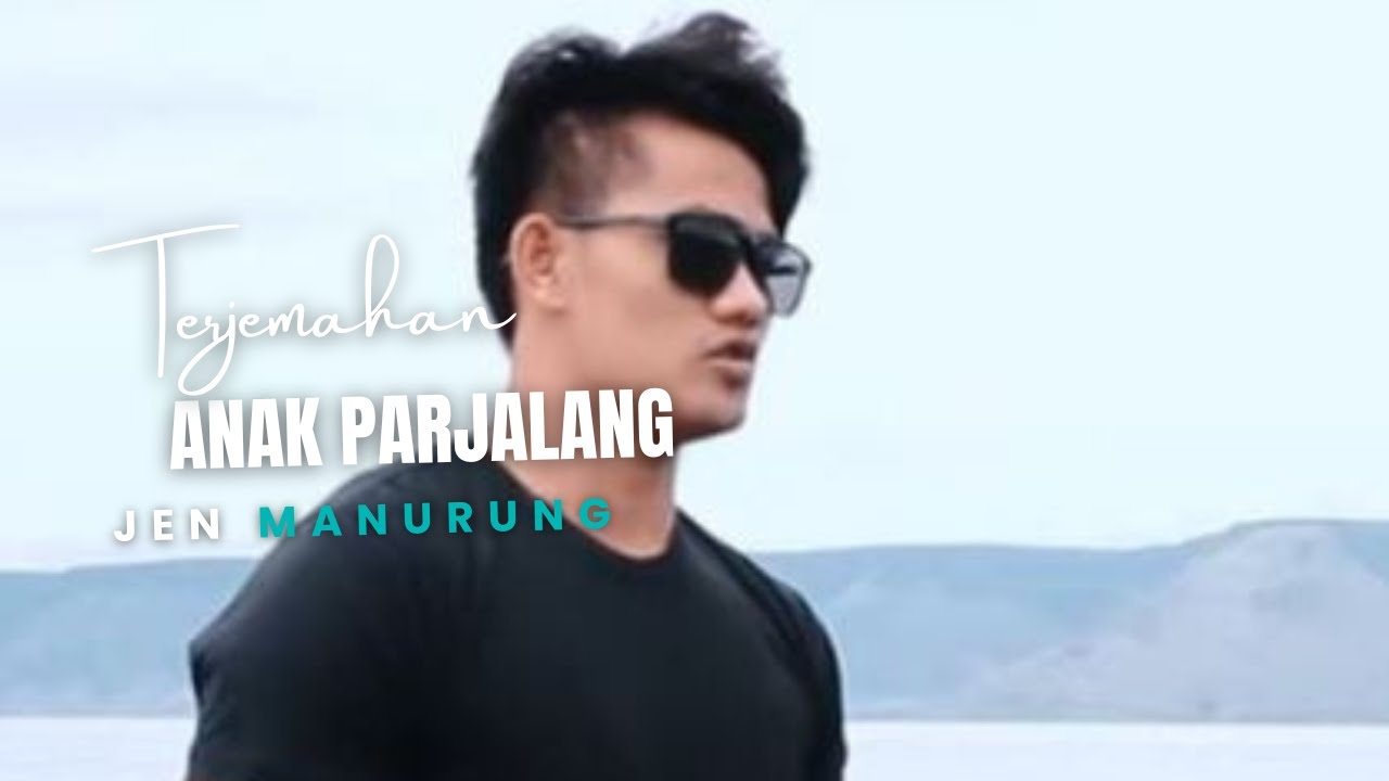 Lagu Batak Anak Parjalang Lirik dan Terjemahan - Jen Manurung
