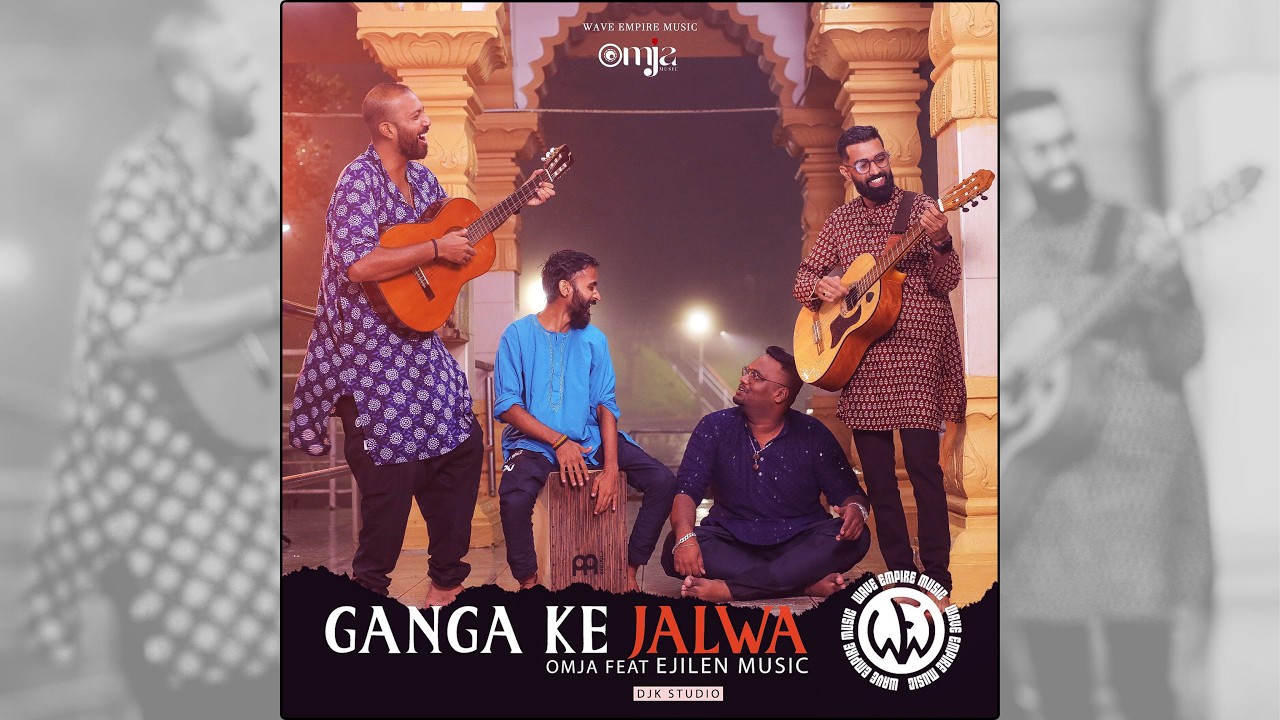 Ganga Ke Jalwa - OMJA Ft. Ejilen Music - Mahashivratree 2024 Special)