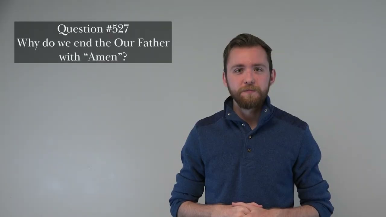 Why do we end the Our Father with 