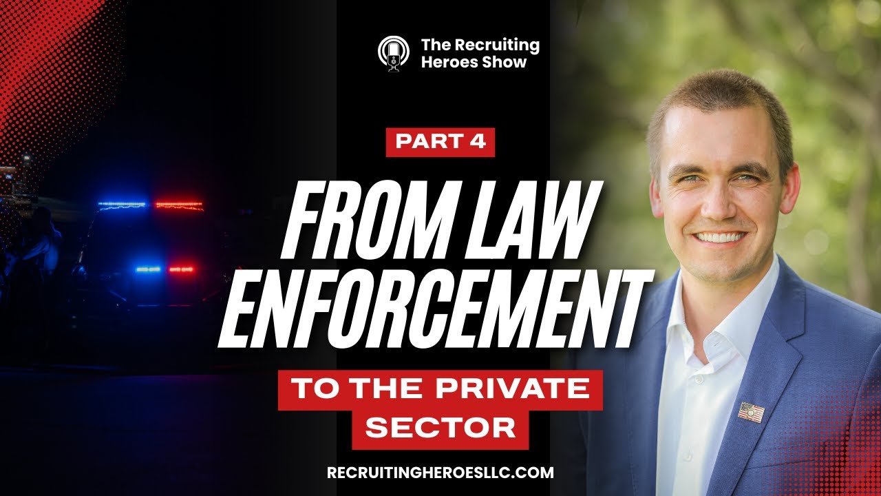 Leaving Law Enforcement to the Private Sector: Part 4 - Applying, Interviewing & Landing the Job