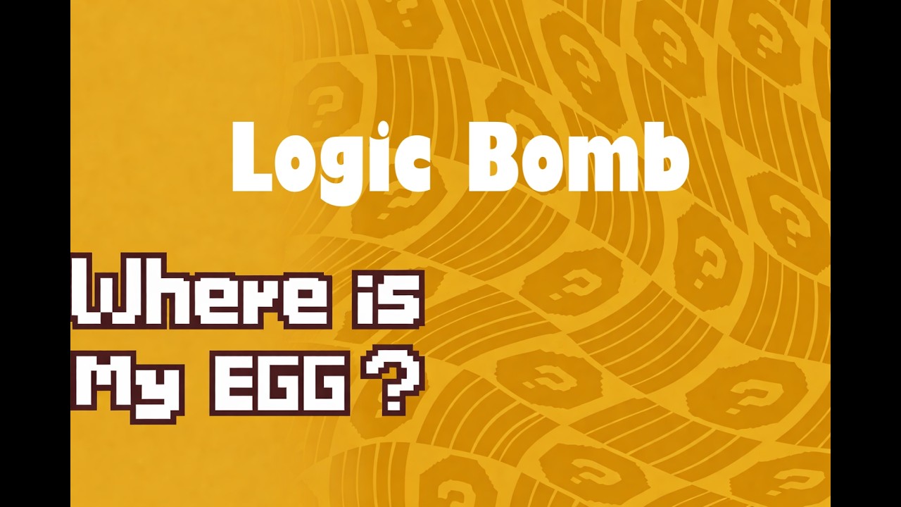 Logic Bomb / Where's My Egg?