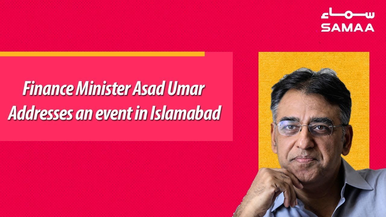 Finance Minister Asad Umar Addresses an event in Islamabad | SAMAA TV | 11 March 2019