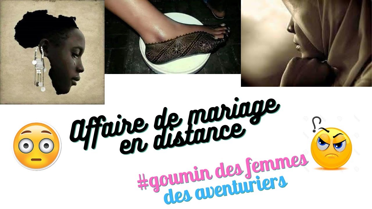 Affaire de mariage en distance #goumin des femmes des aventuriers PAR CHEIKH ABDOULAYE KOÏTA