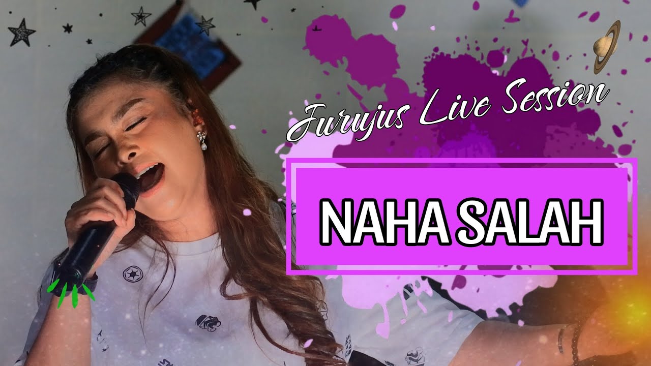 NAHA SALAH JURUJUS LIVE SESSION