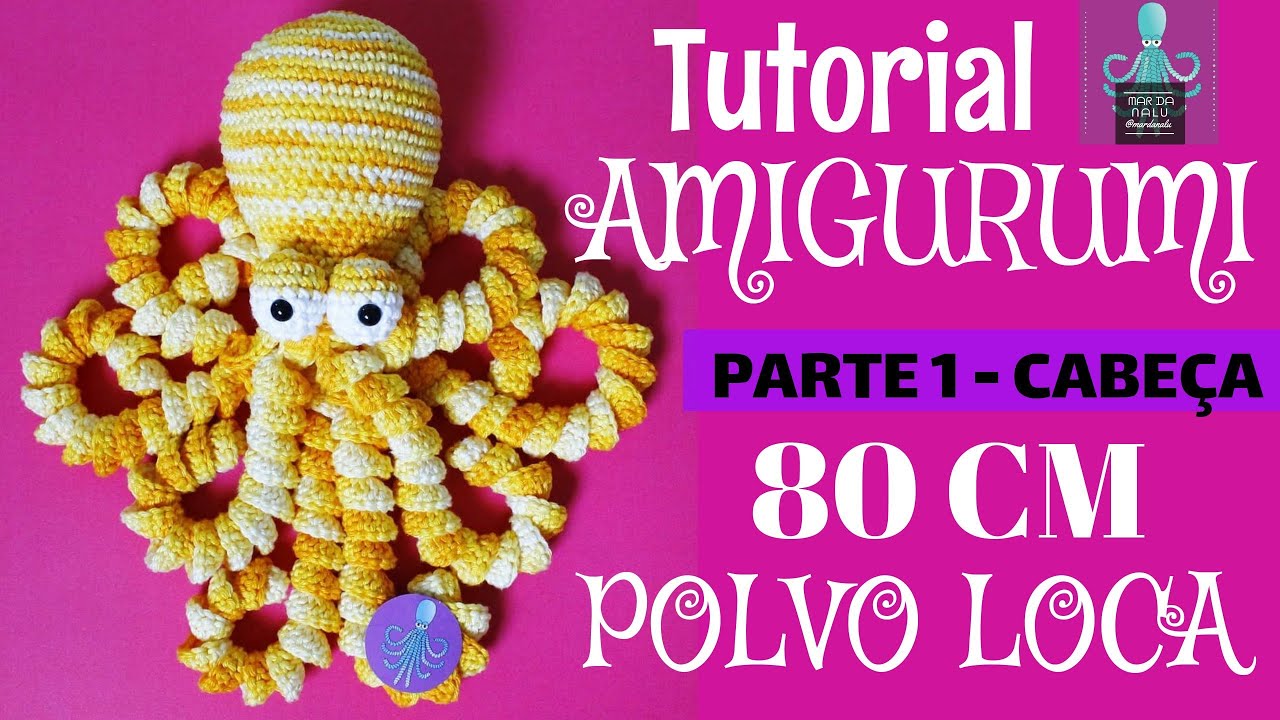 Polvo Loca Amigurumi grande, polvo de crochê fácil - Parte1, cabeça - Tutorial  - Mar da Nalu