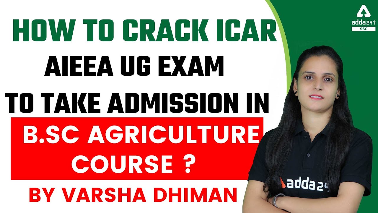 How to Crack ICAR AIEEA UG EXAM to Take Admission in B.Sc Agriculture Course?