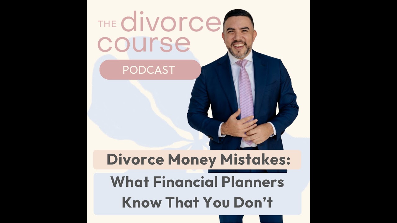 Divorce Money Mistakes: What Financial Planners Know That You Don't