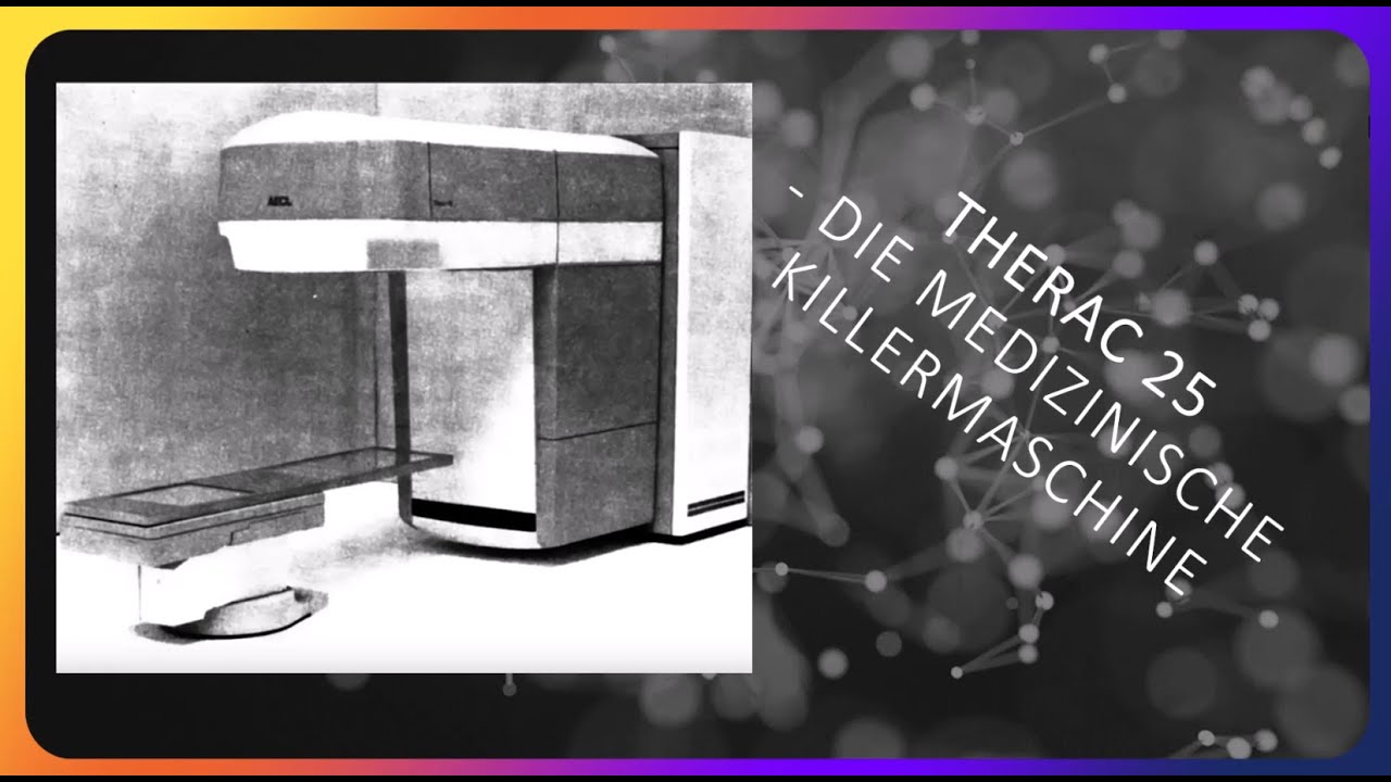 Der Therac 25 - Die medizinische Killermaschine