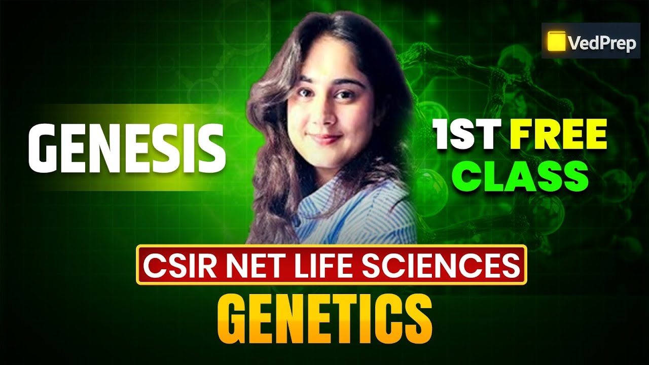 CSIR NET Life Sciences | GENESIS 1st Free Class | GENETICS Complete Basics | VedPrep Biology