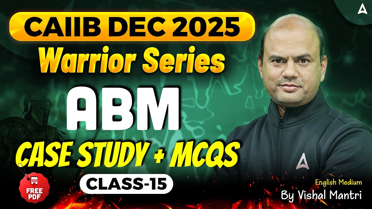 Warrior Series | CAIIB Dec 2025 | ABM | CASE Study + MCQs | Class-15 | Vishal Mantri