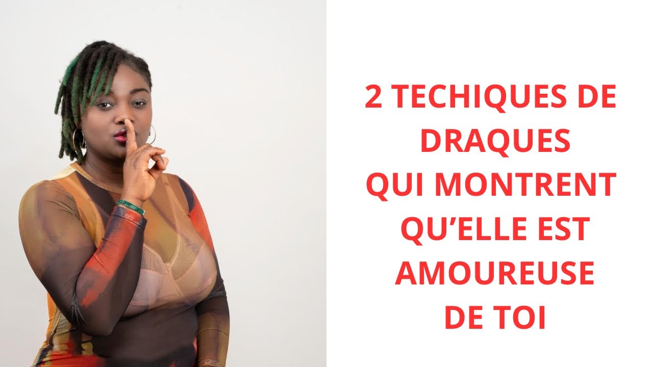 2 TECHNIQUES DE DRAGUE QUI MONTRENT Q’UELLE EST AMOUREUSE DE TOI 100% SÛR.