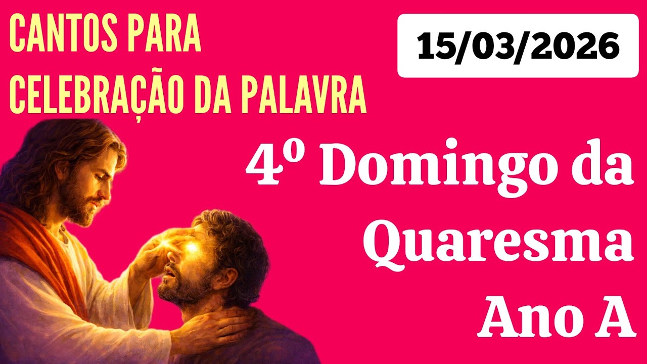 RESUMO dos Cantos para o 4º Domingo da Quaresma Ano A | Celebração da Palavra