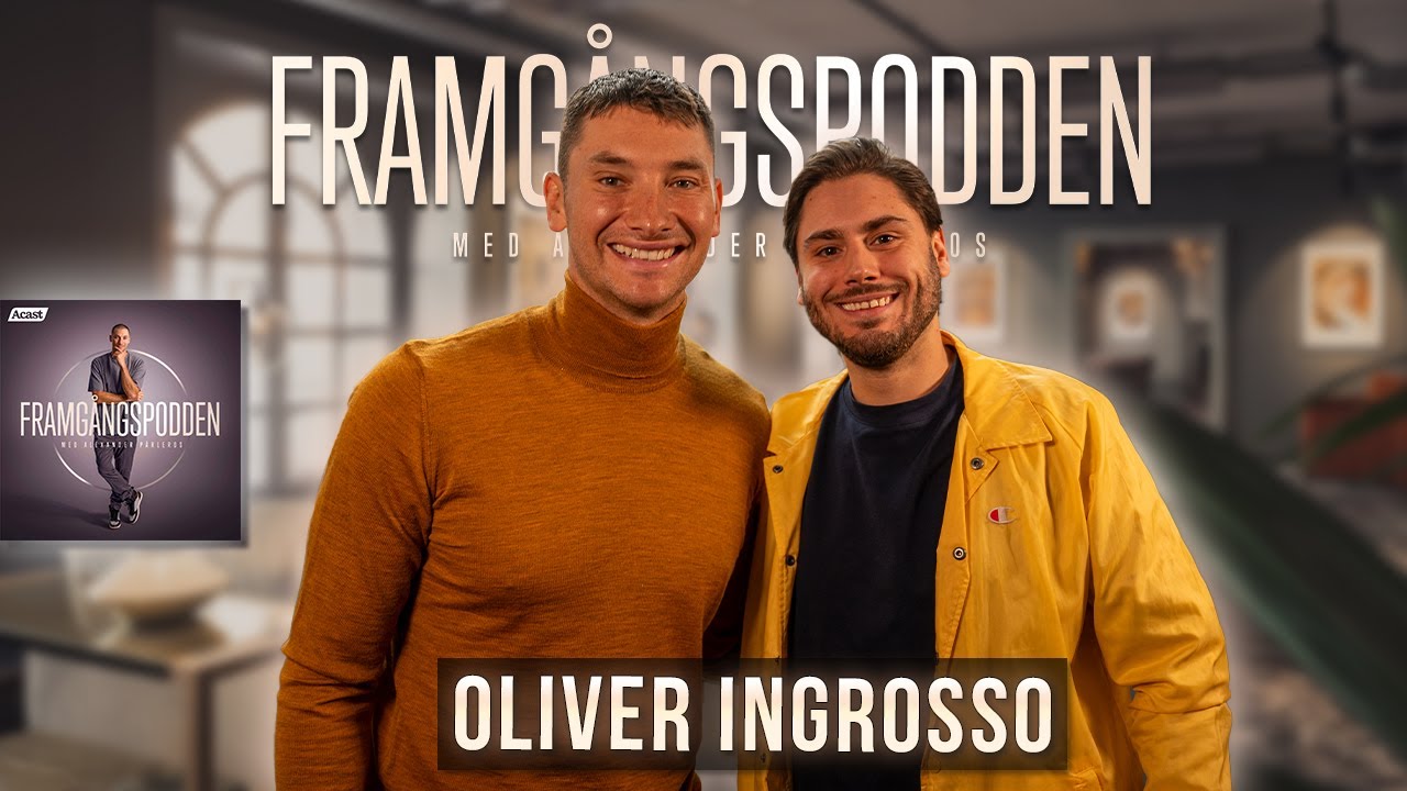 Kändisskap, pappa livet & att lyfta upp sig själv - Oliver Ingrosso | Framgångspodden