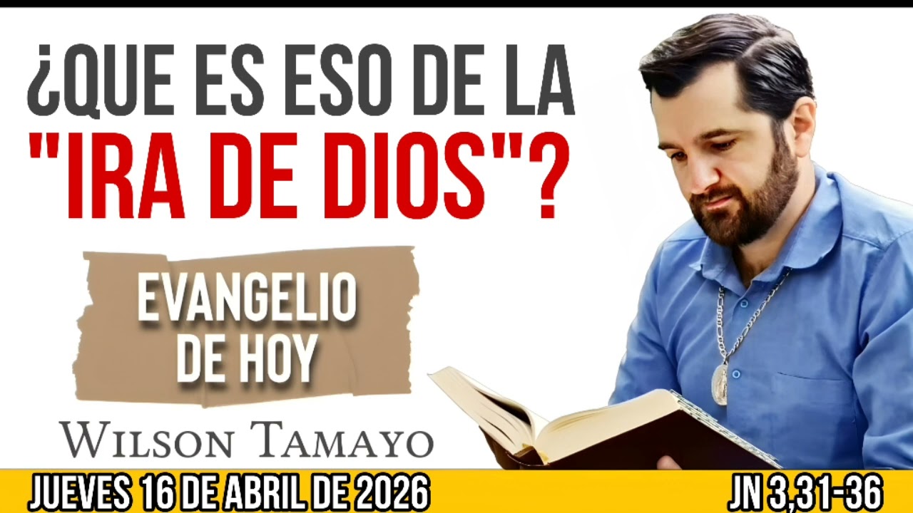 Evangelio de hoy JUEVES | 16 de ABRIL | (Jn 3,31-36) | Wilson Tamayo | Tres Mensajes