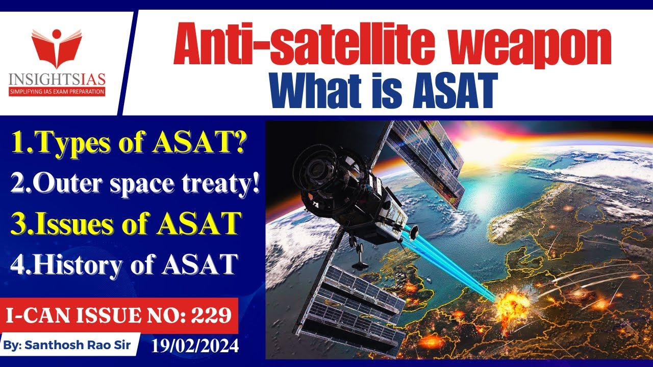 Anti satellite weapons||What is ASAT explained by Santhosh Rao UPSC