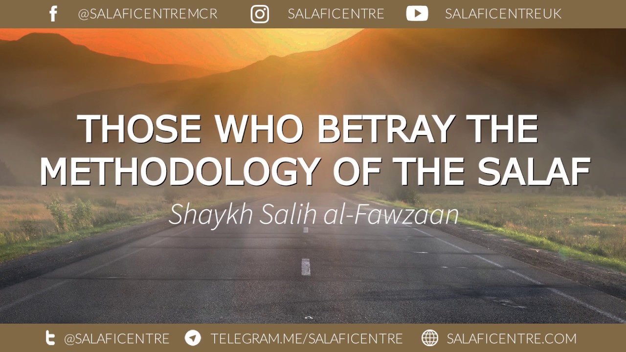 Those who betray the Methodology of the Salaf - Shaykh Fawzaan