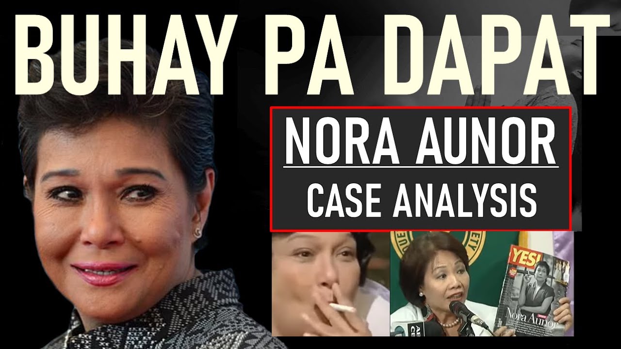 Buhay pa Sana si Nora Aunor | CASE ANALYSIS