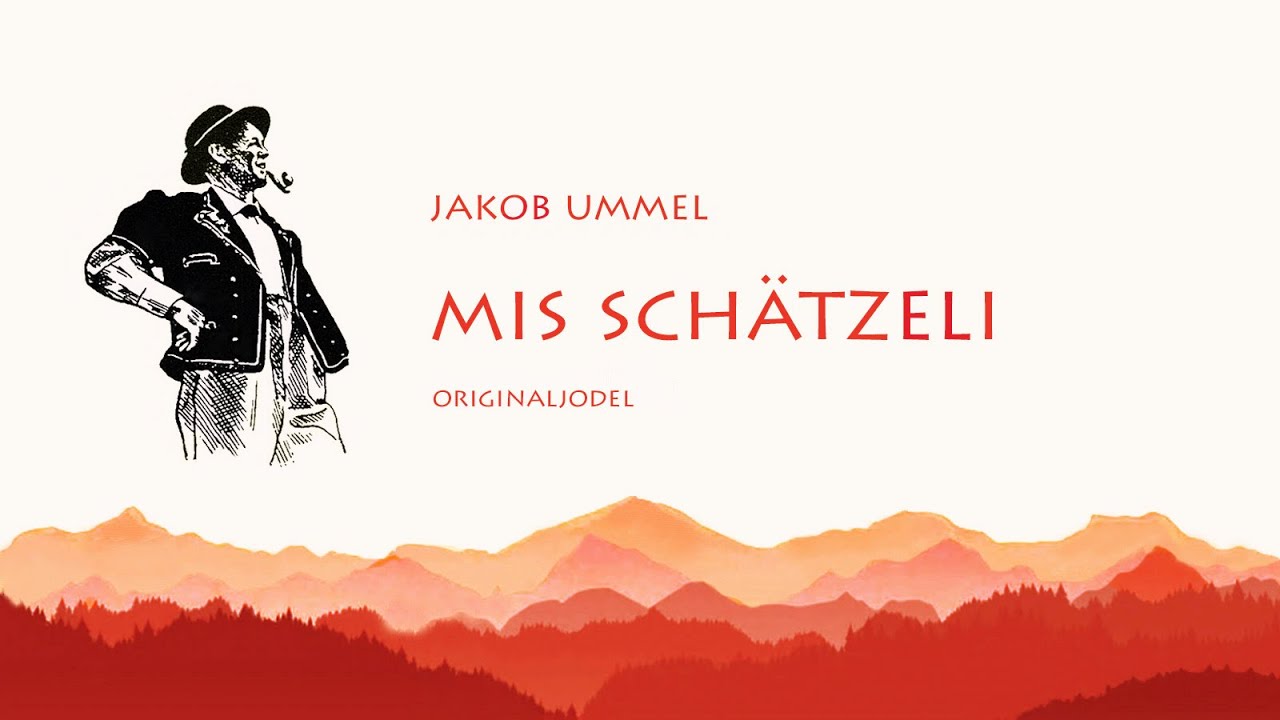 Mis Schätzeli - Jakob Ummel Originaljodel
