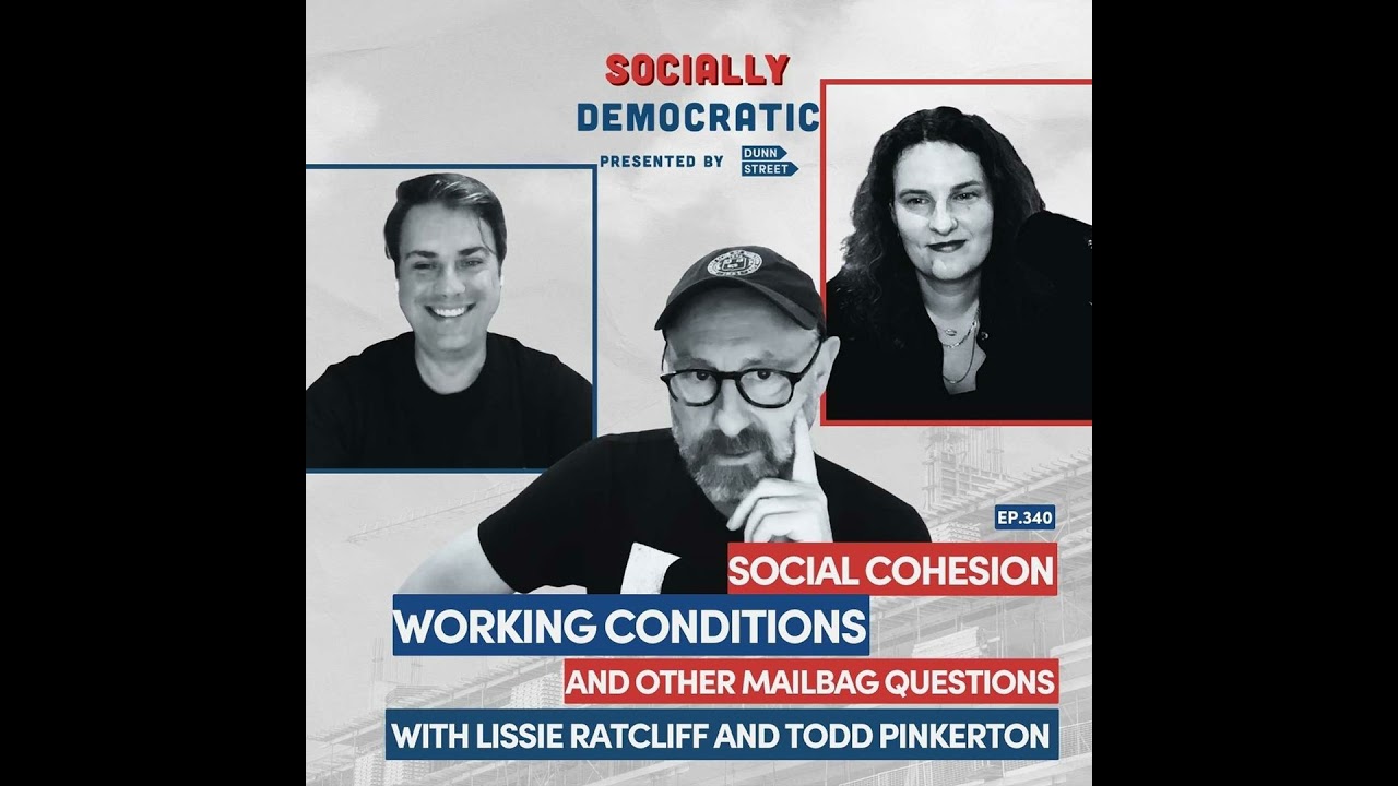 Ep. 340: Social Cohesion, Working Conditions, and Other Mailbag Questions with Todd Pinkerton and...