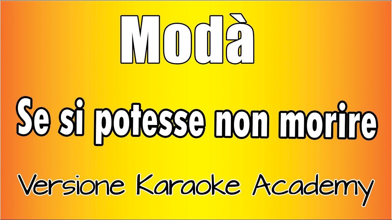 Mod&agrave; - Se si potesse non morire (Versione Karaoke Academy Italia)