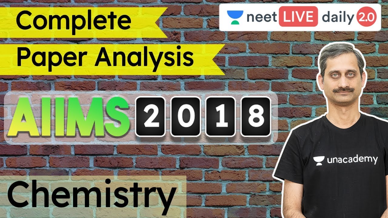 AIIMS 2018 - Complete Paper Analysis | Chemistry | NEET 2020 | Unacademy NEET | Anoop Sir