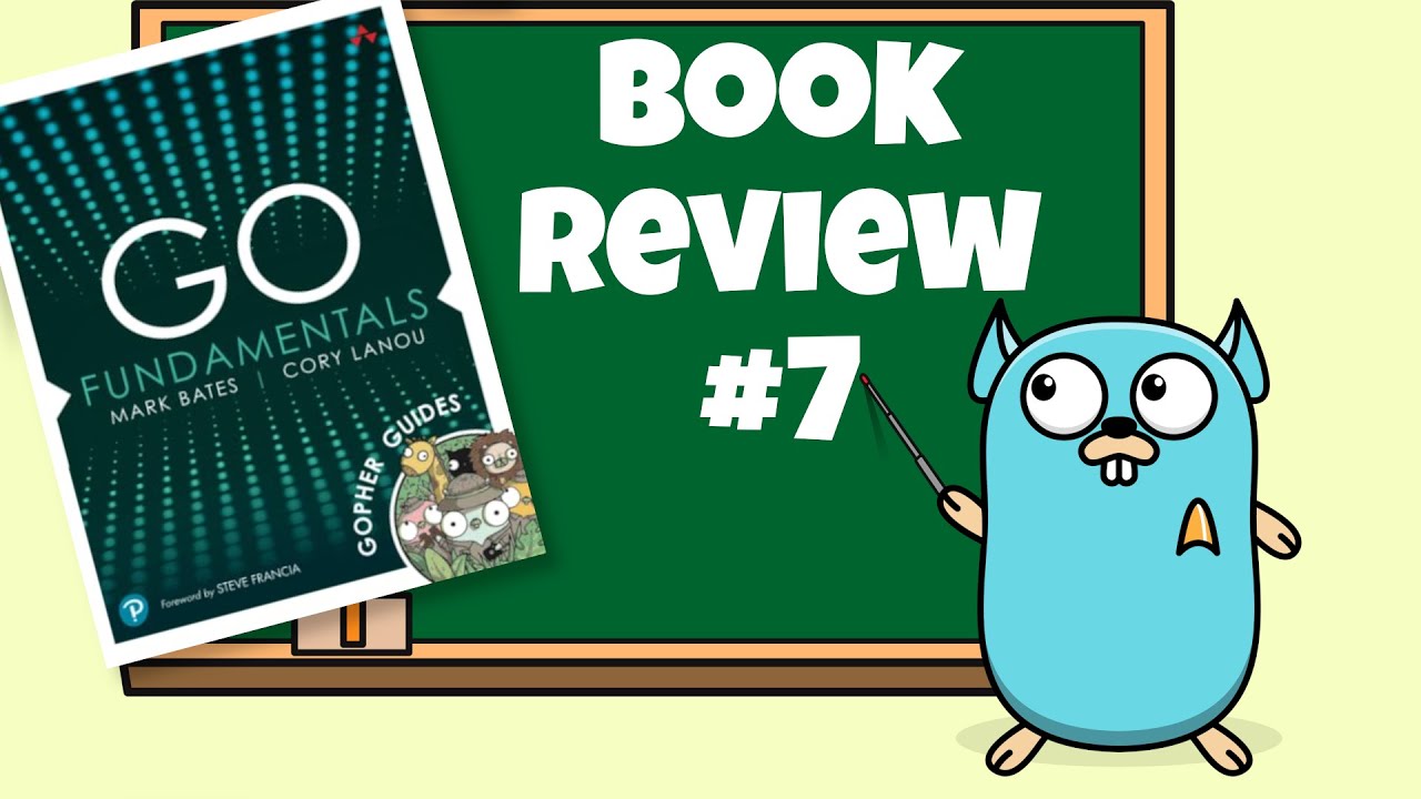 Book Review: Go Fundamentals by Mark Bates and Cory LaNou