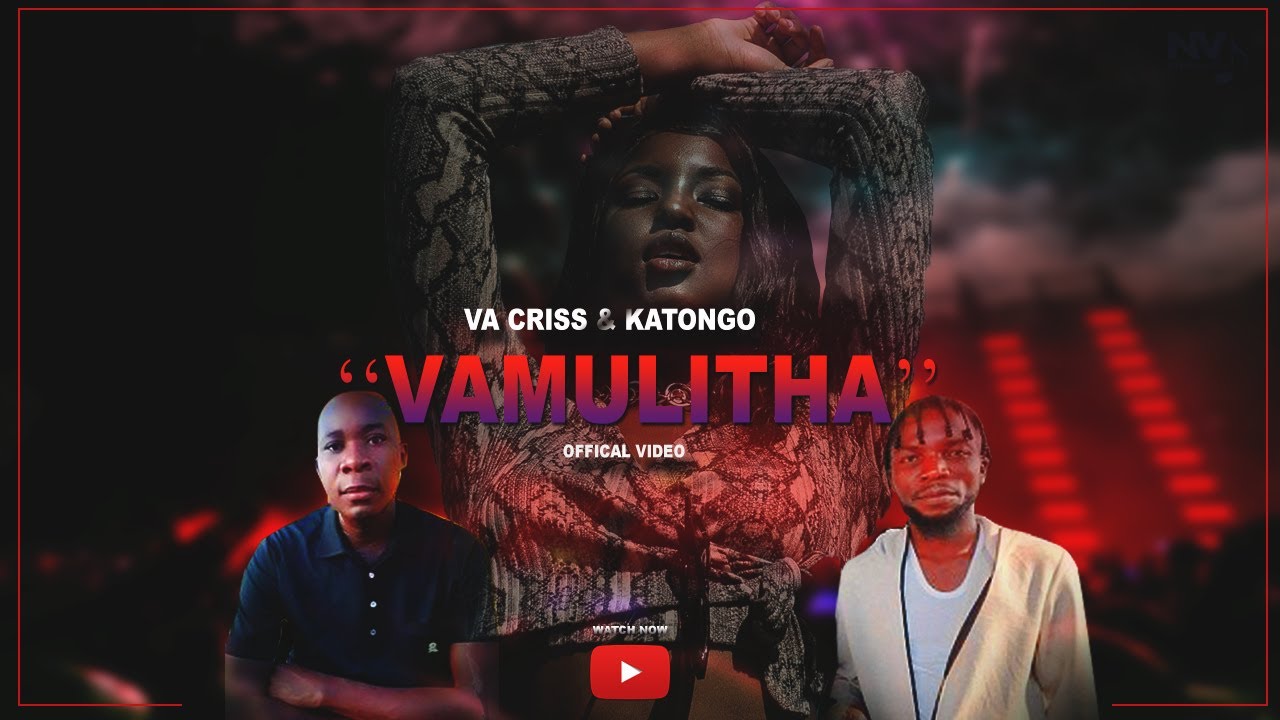 Va Criss Feat.  Katongo - Vamulitha (Official Video)