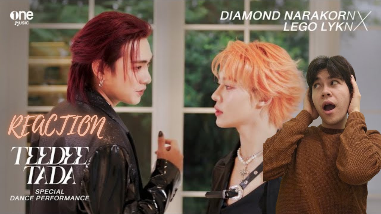 DIAMOND NARAKORN X LEGO LYKN - TEEDEE TADA  Special Dance Performance | Reaction Video