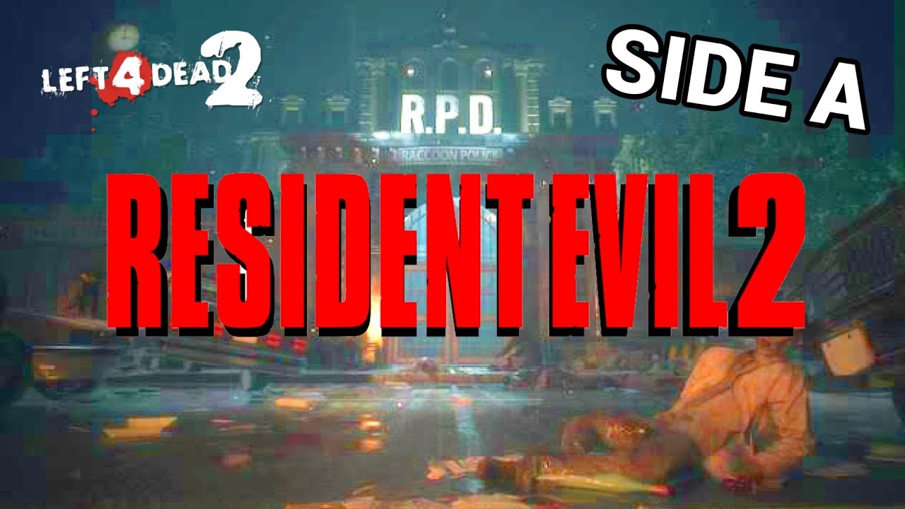 left 4 dead 2 Resident Evil 2 Side A