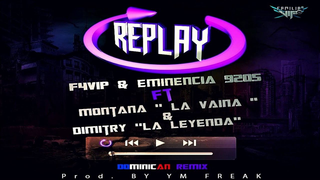 Montana La Vaina  Ft Dimitry La Leyenda , F4Vip & Eminencia - REPLAY ( Dominican Remix )