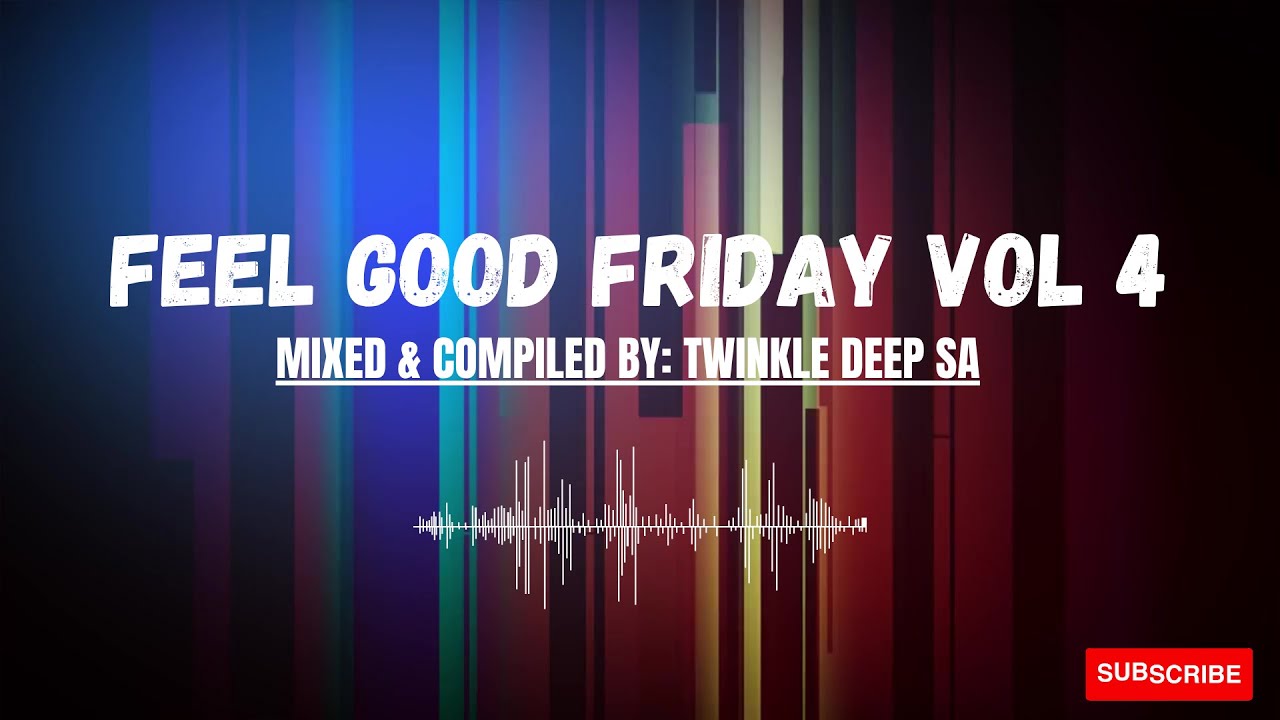 Deep House Mix|2025| South Africa | Feel Good Friday Mixed By Twinkle Deep SA| Vol 4