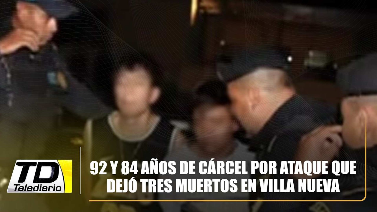 92 y 84 años de cárcel por ataque que dejó tres muertos en Villa Nueva