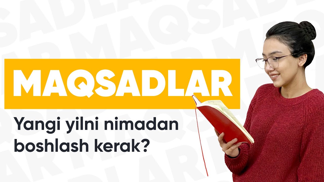 MAQSAD QO'YISH! Yillik maqsadlardan, kundalik vazifalargacha!
