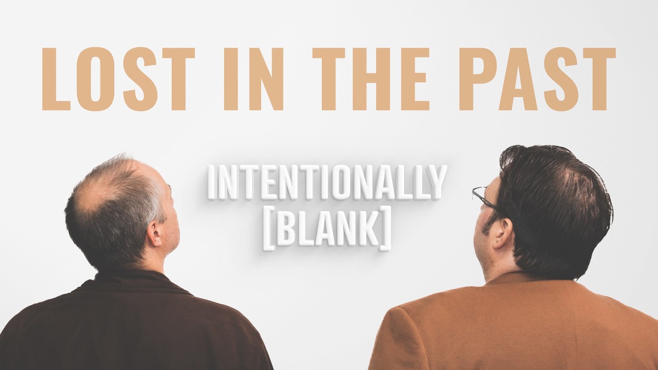 Why ARE we Nostalgic? — Intentionally Blank Ep. 159