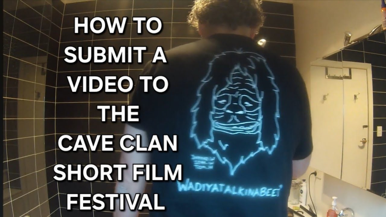 How to Submit a Video to the Cave Clan Short Film Festival