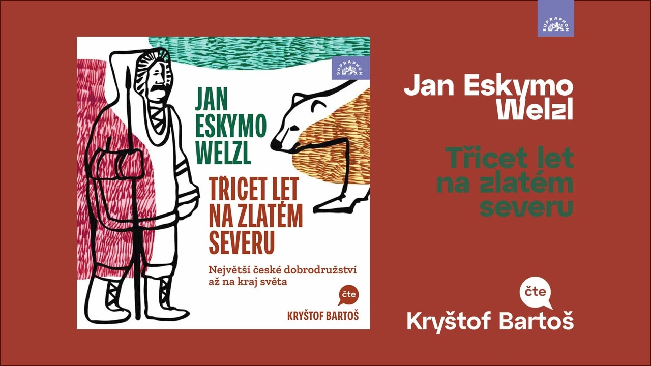 Jan Eskymo Welzl: Třicet let na zlatém severu (čte Kryštof Bartoš) (ukázka ZDARMA)
