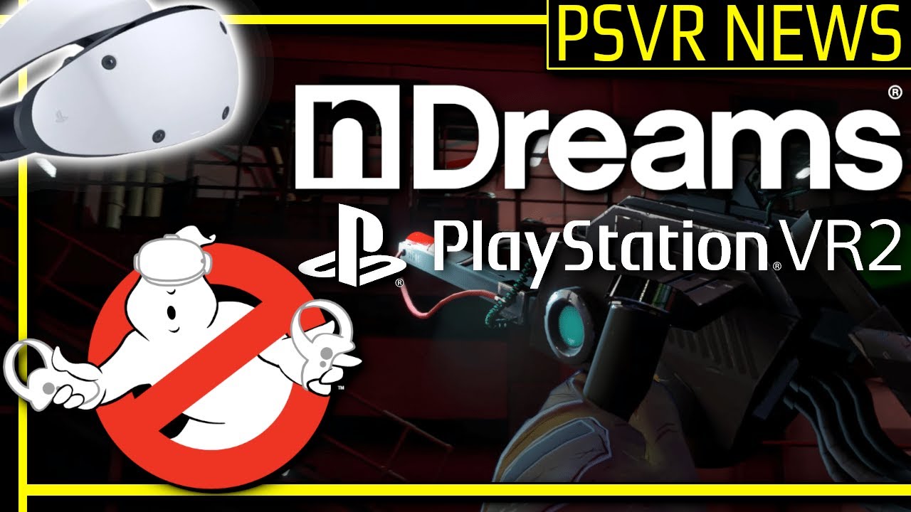 НОВОСТИ PSVR | nDreams рассказывает о PSVR 2 и Ghostbusters VR