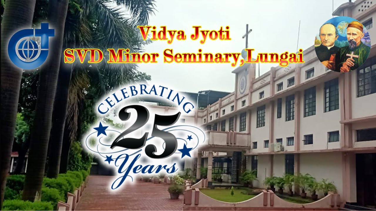 25 Years Silver Jubilee Vidya Jyoti SVD Minor Seminary Lungai ....... 27 Jan 2024