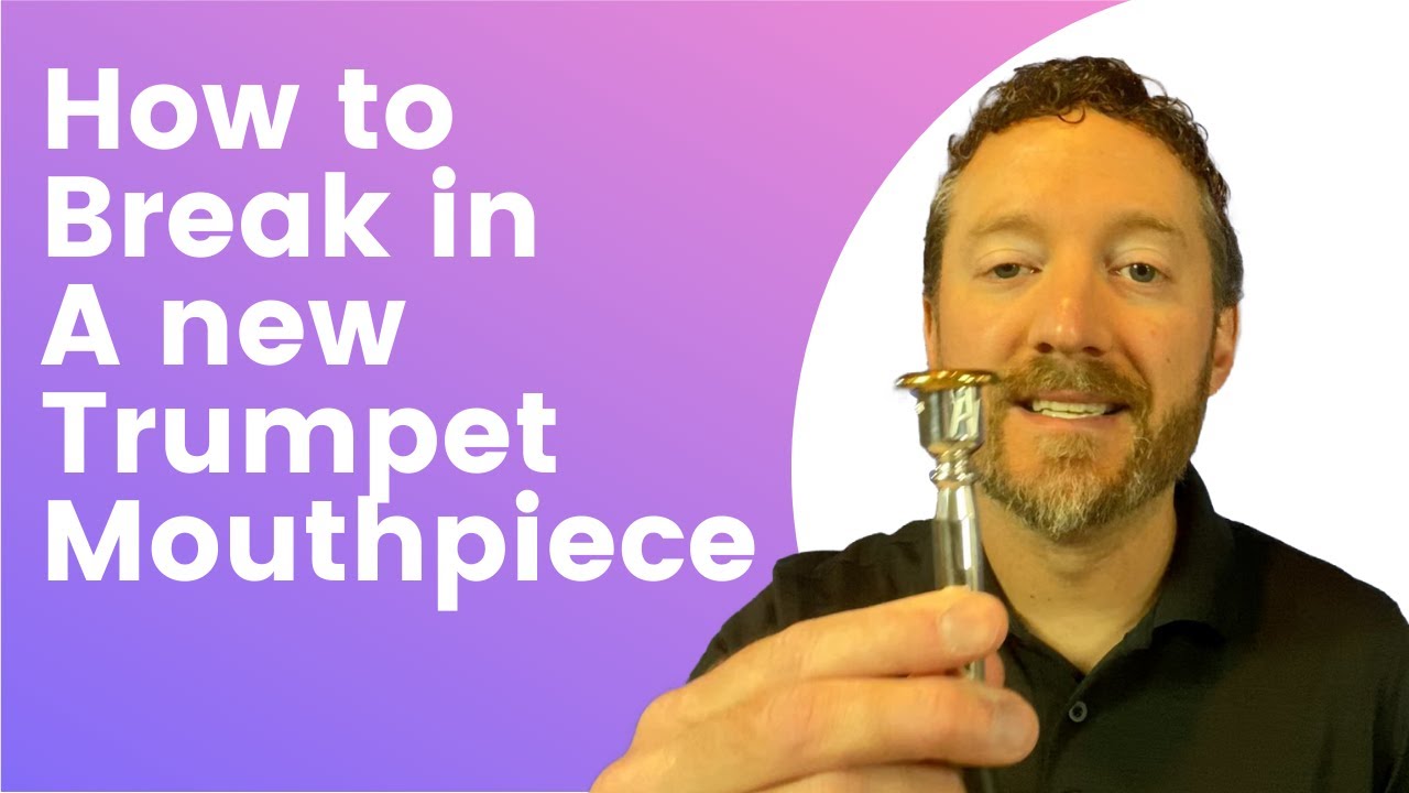 How to Properly Break In A Trumpet Mouthpiece