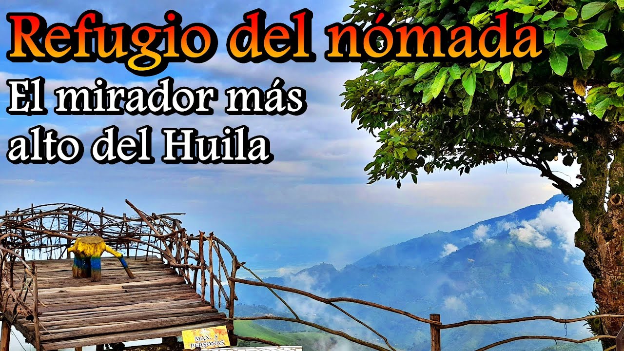 MIRADOR REFUGIO DEL NÓMADA| UN LUGAR ÚNICO EN EL HUILA| TROCHA Y MONTAÑA|